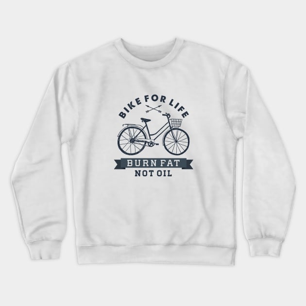 Sport, Fun, Wellness. Bike For Life. Burn Fat Not Oil. Motivational quote Crewneck Sweatshirt by SlothAstronaut